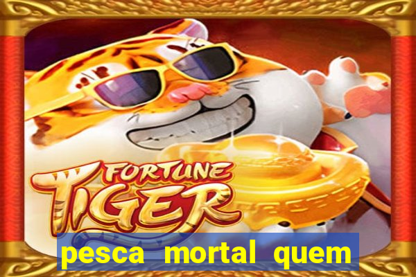 pesca mortal quem morreu gary